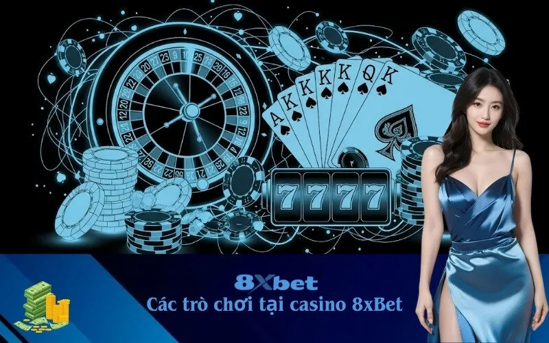 các trò chơi tại casino 8xBet