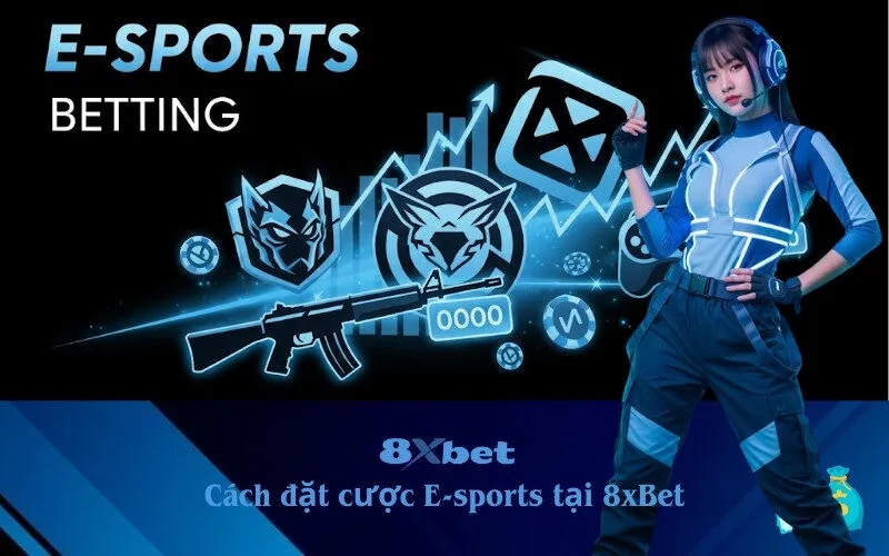 Cách đặt cược E-sports tại 8xBet