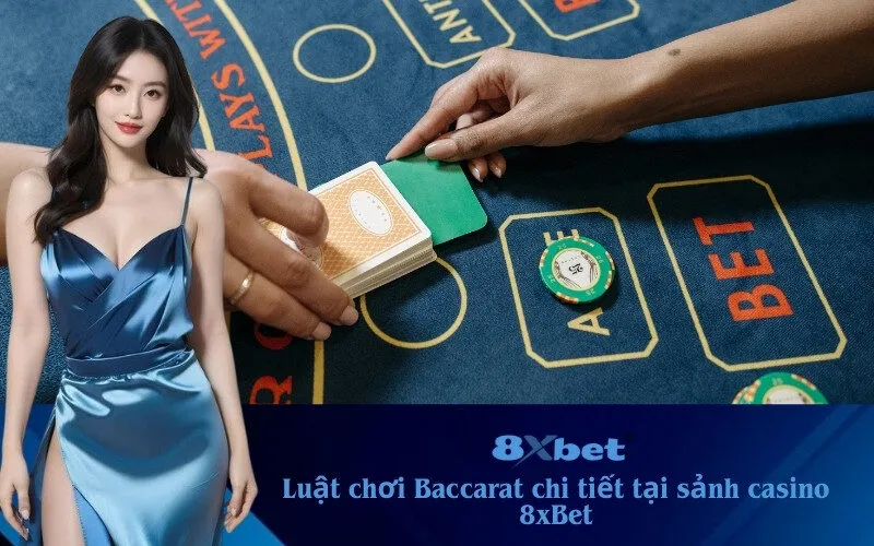 luật chơi Baccarat tại 8xbet