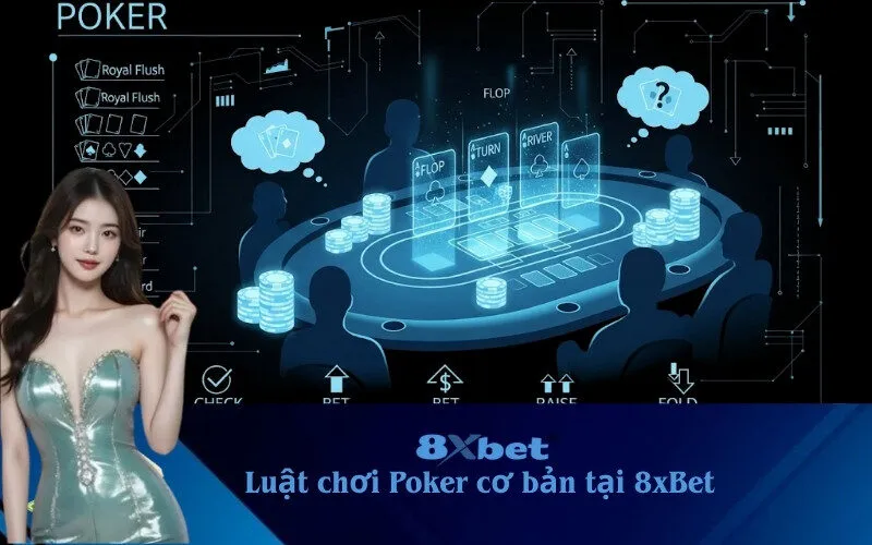 luật chơi Poker cơ bản tại 8xBet